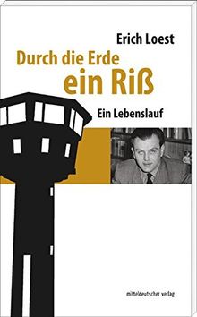 Durch die Erde ein Riß: Ein Lebenslauf