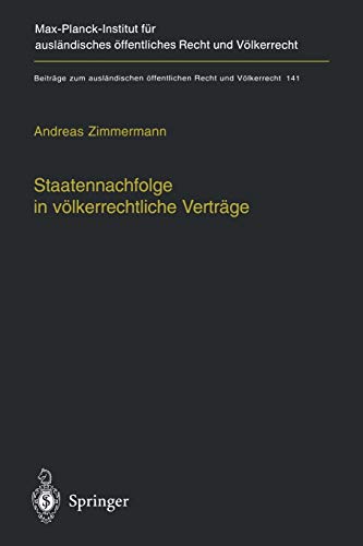 Staatennachfolge in völkerrechtliche Verträge: Zugleich ein Beitrag zu den Möglichkeiten und Grenzen völkerrechtlicher Kodifikation (Beiträge zum ... Recht und Völkerrecht, 141, Band 141)