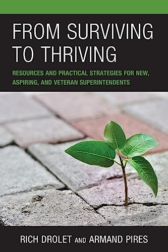 From Surviving to Thriving: Resources and Practical Strategies for New, Aspiring, and Veteran Superintendents