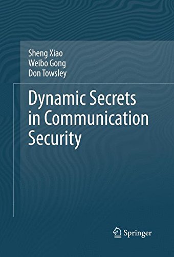 Dynamic Secrets in Communication Security