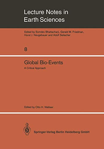 Global Bio-Events: A Critical Approach. Proceedings Of The First International Meeting Of The Igcp Project 216:Global Biological Events In Earth ... (Lecture Notes in Earth Sciences, 8, Band 8)