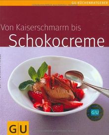 Kaiserschmarrn bis Schokocreme, Von (GU Küchenratgeber Relaunch 2006)