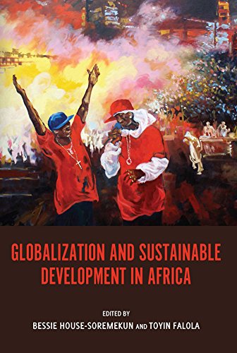 Globalization and Sustainable Development in Africa (Rochester Studies in African History and the Diaspora)