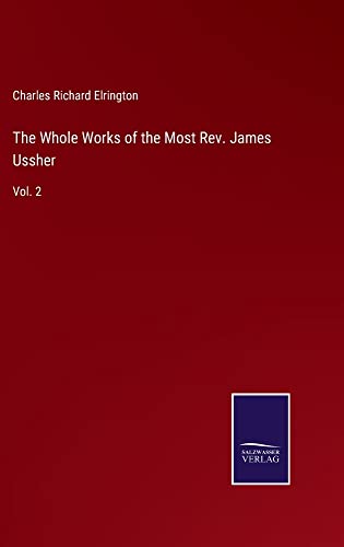 The Whole Works of the Most Rev. James Ussher: Vol. 2