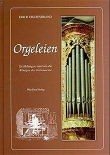 Orgeleien: Erzählungen rund um die Königin der Instrumente