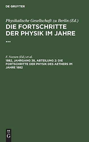 Die Fortschritte der Physik des Aethers im Jahre 1882 (Die Fortschritte der Physik im Jahre ...)