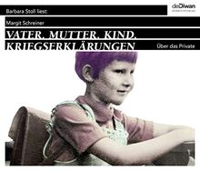 Vater. Mutter. Kind. Kriegserklärungen: Über das Private