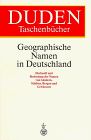 Duden - Geographische Namen in Deutschland: Herkunft und Bedeutung der Namen von Ländern, Städten, Bergen und Gewässern (Duden Namenbücher)