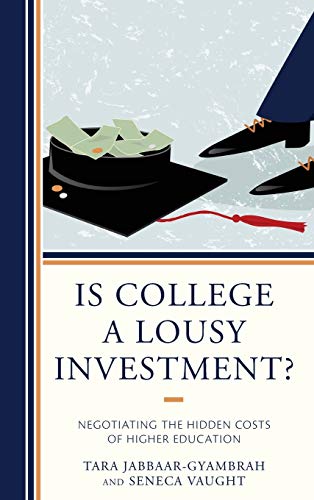 Is College a Lousy Investment?: Negotiating the Hidden Costs of Higher Education