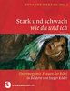 Stark und schwach wie du und ich - Unterwegs mit Frauen der Bibel in Bildern von Sieger Köder