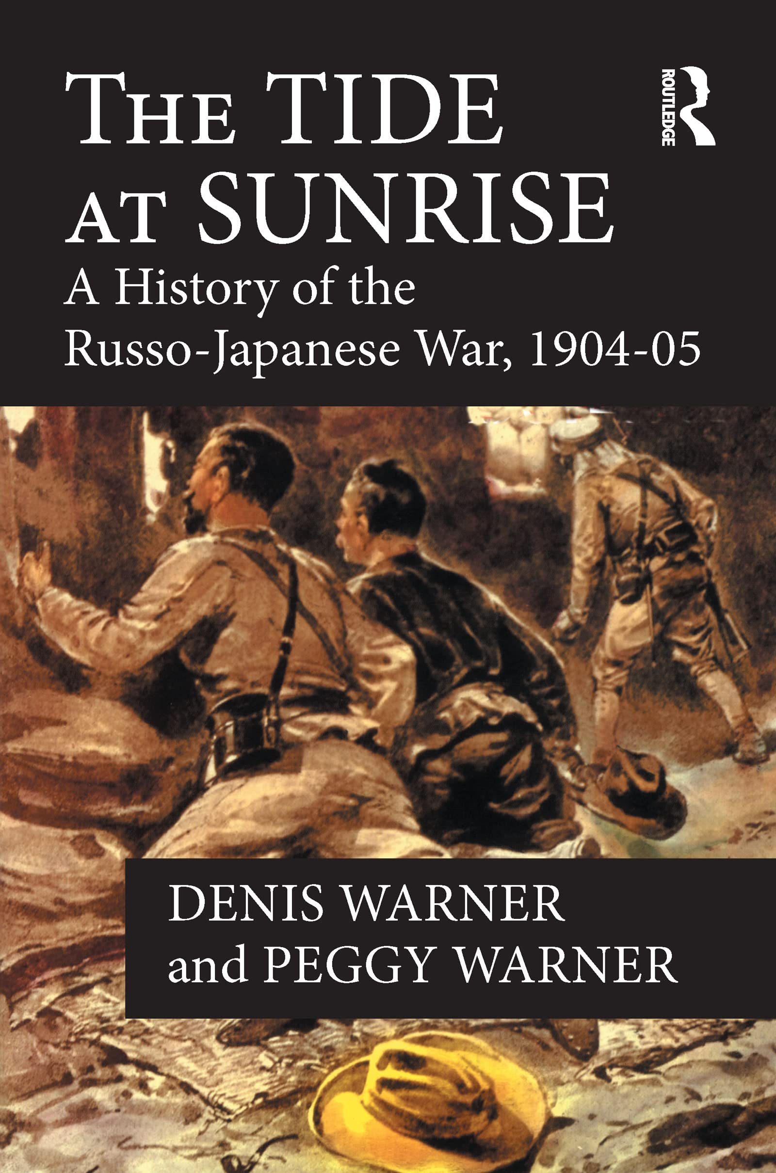 Peggy Warner The Tide At Sunrise, A History Of The Russo-Japanese War, 1904-05