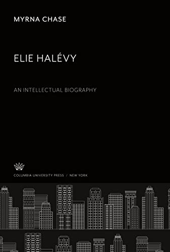 Elie Halévy an Intellectual Biography
