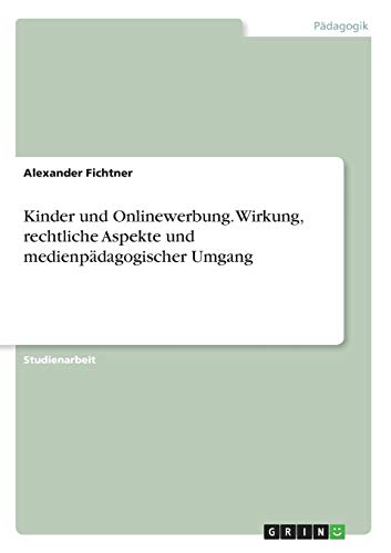 Kinder und Onlinewerbung. Wirkung, rechtliche Aspekte und medienpädagogischer Umgang