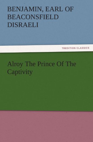 Alroy The Prince Of The Captivity (TREDITION CLASSICS)