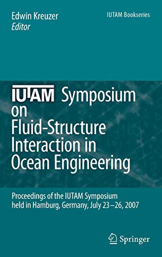 IUTAM Symposium on Fluid-Structure Interaction in Ocean Engineering: Proceedings of the IUTAM Symposium held in Hamburg, Germany, July 23-26, 2007 (IUTAM Bookseries (8), Band 8)