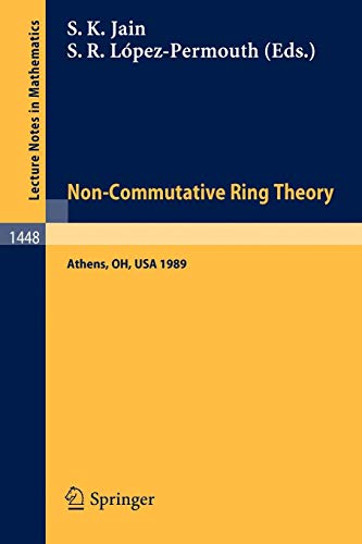Non-Commutative Ring Theory: Proceedings of a Conference held in Athens, Ohio, Sept. 29-30, 1989 (Lecture Notes in Mathematics) (Lecture Notes in Mathematics, 1448, Band 1448)