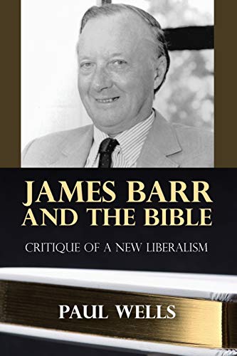 James Barr and the Bible: Critique of a New Liberalism