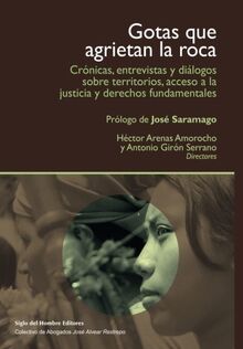 Gotas que agrietan la roca: Crónicas, entrevistas y diálogos sobre territorios y acceso a la justicia