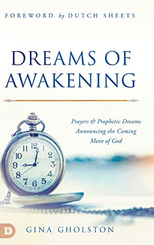 Dreams of Awakening: Prayers and Prophetic Dreams Announcing the Coming Move of God