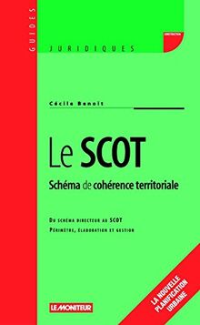 Le SCOT schéma de cohérence territoriale : du schéma directeur au SCOT, périmètre, élaboration et gestion
