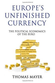 Europe's Unfinished Currency: The Political Economics of the Euro (Anthem Finance)