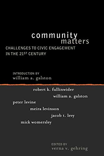 Gehring, Verna V. Community Matters, Challenges To Civic Engagement In The 21st Century (Institute For Philosophy And Public Policy Studies)