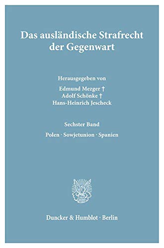 Das ausländische Strafrecht der Gegenwart: Polen - Sowjetunion - Spanien: 6. Band: Polen - Sowjetunion - Spanien. (Das Auslandische Strafrecht Der Gegenwart, 6)