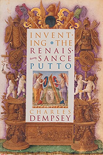 Inventing the Renaissance Putto (Bettie Allison Rand Lectures in Art History)