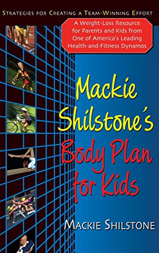 Mackie Shilstone's Body Plan for Kids: Strategies for Creating a Team-Winning Effort