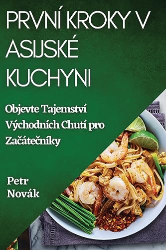 První Kroky v Asijské Kuchyni: Objevte Tajemství Východních Chutí pro Za¿áte¿níky