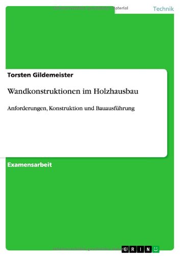 Wandkonstruktionen im Holzhausbau: Anforderungen, Konstruktion und Bauausführung