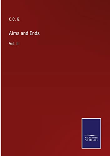Aims and Ends: Vol. III