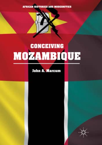 Conceiving Mozambique (African Histories and Modernities)