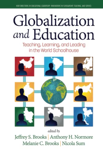 Globalization and Education: Teaching, Learning and Leading in the World Schoolhouse (New Directions in Educational Leadership: Innovations in Scholarship, Teaching, and Service)