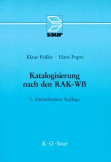 Katalogisierung nach den RAK-WB: Eine Einführung in die Regeln für die alphabetische Katalogisierung in wissenschaftlichen Bibliotheken