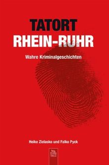 Tatort Rhein-Ruhr: Wahre Kriminalgeschichten