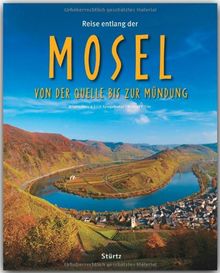 Reise entlang der MOSEL - Von der Quelle bis zur Mündung - Ein Bildband mit über 170 Bildern - STÜRTZ Verlag: Ein Bildband mit über 190 Bildern