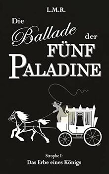 Die Ballade der Fünf Paladine: Strophe I: Das Erbe eines Königs