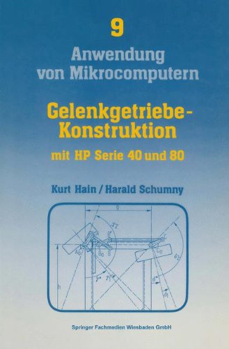 Gelenkgetriebe-Konstruktion (Anwendung von Mikrocomputern, Band 9)