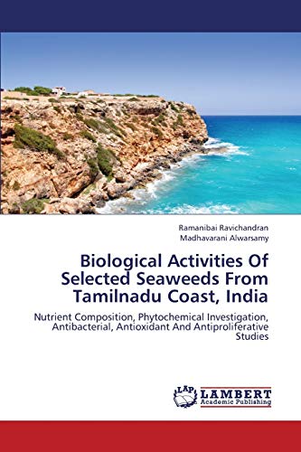 Biological Activities Of Selected Seaweeds From Tamilnadu Coast, India: Nutrient Composition, Phytochemical Investigation, Antibacterial, Antioxidant And Antiproliferative Studies