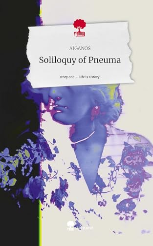 Soliloquy of Pneuma. Life is a Story - story.one