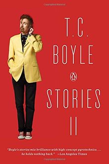 T.C. Boyle Stories II: The Collected Stories of T. Coraghessan Boyle, Volume II