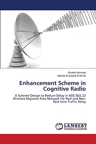 Enhancement Scheme in Cognitive Radio: A Scheme Design to Reduce Delay in IEEE 802.22 Wireless Regional Area Network for Real and Non-Real time Traffic Delay