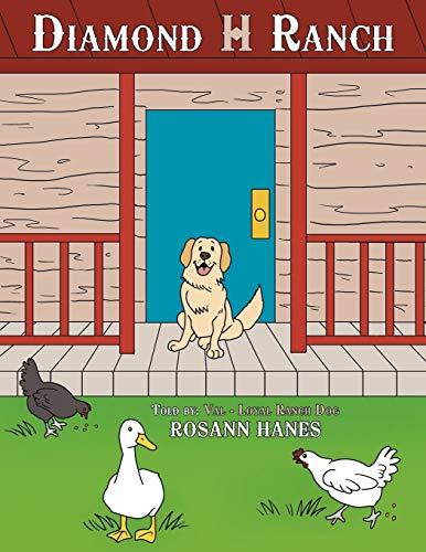 Diamond H Ranch: Told by: Val - Loyal Ranch Dog