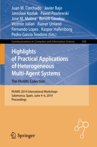 Highlights of Practical Applications of Heterogeneous Multi-Agent Systems - The PAAMS Collection: PAAMS 2014 International Workshops, Salamanca, ... Computer and Information Science, Band 430)