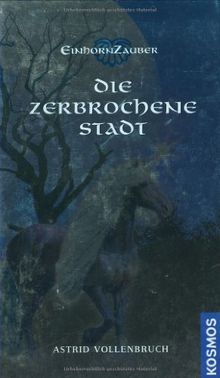 Einhornzauber. Die zerbrochene Stadt