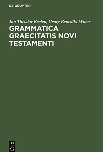Grammatica graecitatis Novi Testamenti: quam ad Georgii Wineri ejusdem argumenti librum, germanico idiomate conscriptum, in usum studium auditorum