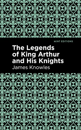 Legends of King Arthur and His Knights (Mint Editions―Folklore and Legend)