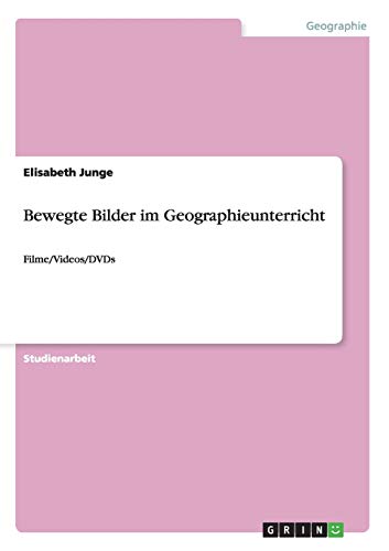 Bewegte Bilder im Geographieunterricht: Filme/Videos/DVDs