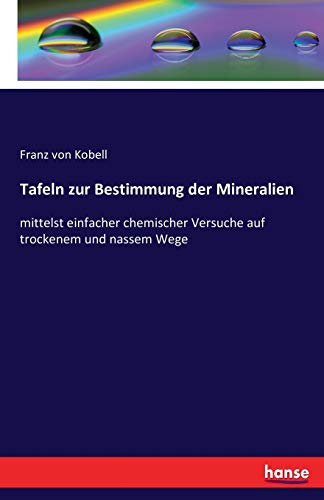 Tafeln zur Bestimmung der Mineralien: mittelst einfacher chemischer Versuche auf trockenem und nassem Wege